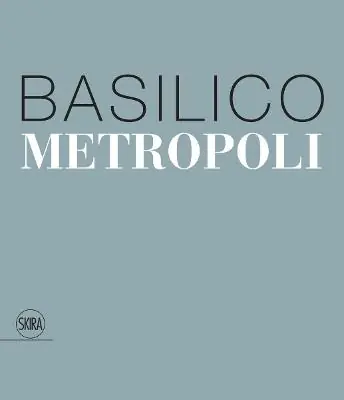 Novità Gabriele Basilico. Metropoli. Ediz. italiana e inglese