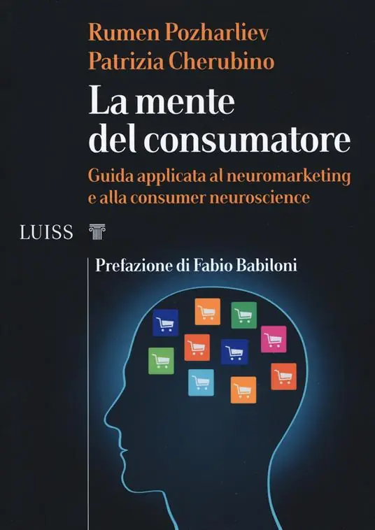 La mente del consumatore. Guida applicata al neuromarketing e alla consumer neuroscience Prezzo Basso