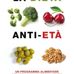 La dieta anti-età. Un programma alimentare per fermare l‘invecchiamento con i cibi che allungano la vita Promozione