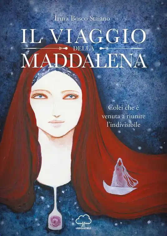 Più Venduto Il viaggio della Maddalena. Colei che è venuta a riunire l‘indivisibile