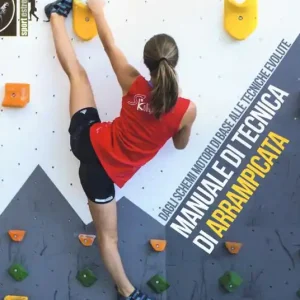 A Buon Prezzo Manuale di tecnica di arrampicata. Dagli schemi motori di base alle tecniche evolute