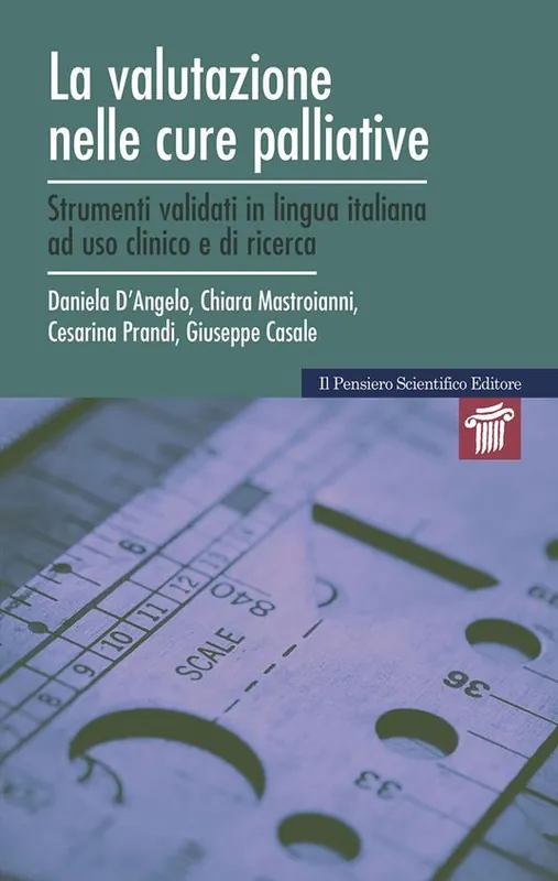 Offerta Limitata La valutazione nelle cure palliative. Strumenti validati in lingua italiana ad uso clinico e di ricerca