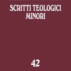 Opere. Vol. 42 Scritti teologici minori. Ordina Subito
