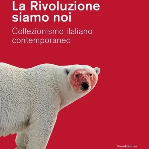 Più Venduto La Rivoluzione siamo noi. Collezionismo italiano contemporaneo. Catalogo della mostra (Piacenza, 1 febbraio-24 maggio 2020). Ediz. a colori