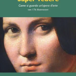 Saper vedere. Come si guarda un‘opera d‘arte Reso Gratuito