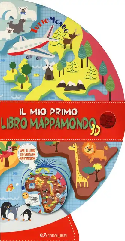 Il mio primo libro mappamondo 3D. Tuttomondo. Ediz. a colori Ultime Pezzi