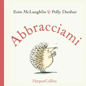 Abbracciami. Ediz. a colori Promo Stagionale