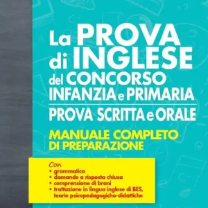 Quantità Limitata La prova di inglese del concorso scuola infanzia e primaria. Prova scritta e orale. Manuale completo di preparazione. Con espansione online