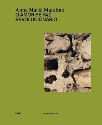Anna Maria Maiolino. O amor se faz revolucionário. Catalogo della mostra (Milano, 29 marzo-9 giugno 2019). Ediz. italiana e inglese Affare