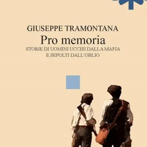 Pro memoria. Storie di uomini uccisi dalla mafia e sepolti dall‘oblio Offerta Lampo