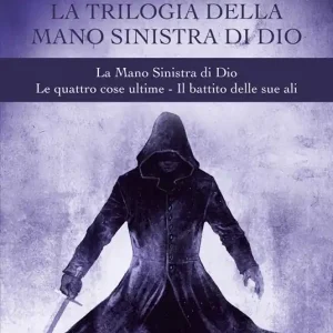Nuovo Arrivo La trilogia della mano sinistra di Dio La mano sinistra di Dio-Le quattro cose ultime-Il battito delle sue ali