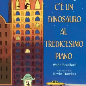 C‘è un dinosauro al tredicesimo piano. Ediz. a colori Promozione Esclusiva