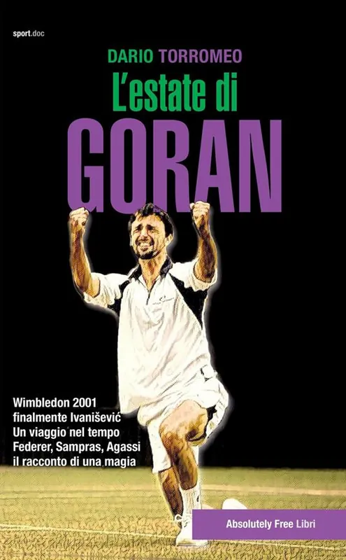 Subito Disponibile L‘estate di Goran. Wimbledon 2001, finalmente Ivanisevic