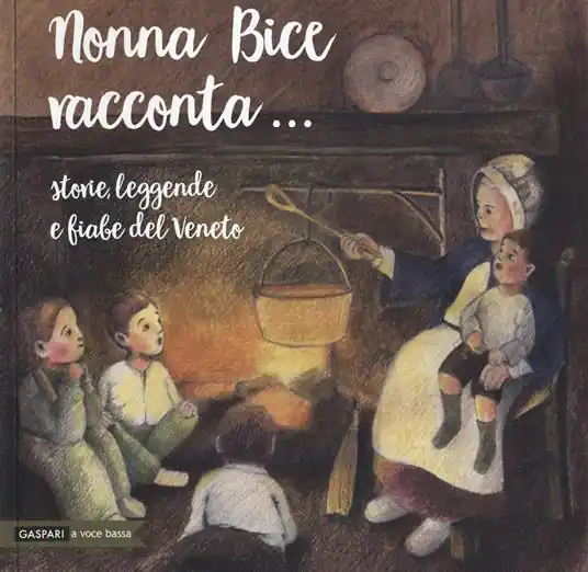 Non Perdere Nonna Bice racconta... storie, leggende e fiabe del Veneto