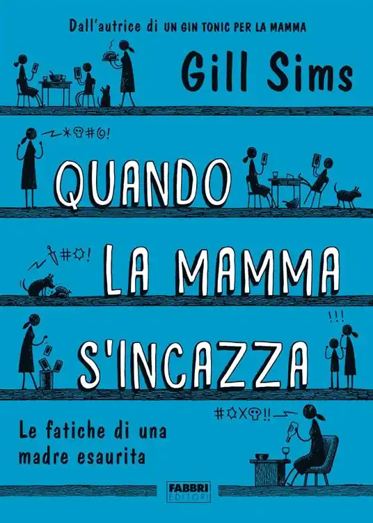 Quando la mamma s‘incazza. Le fatiche di una madre esaurita Occasione
