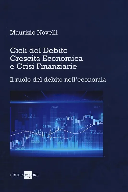 Offerta Speciale Cicli del debito, crescita economica e crisi finanziarie. Il ruolo del debito nell‘economia