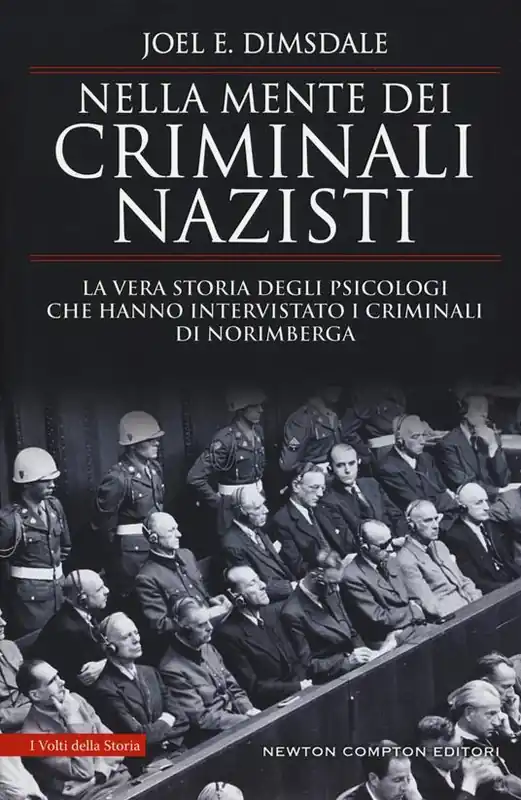 Must-Have Nella mente dei criminali nazisti. La vera storia degli psicologi che hanno intervistato i criminali di Norimberga