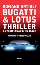 Bugatti & Lotus thriller. La costruzione di un sogno Ultime Pezzi