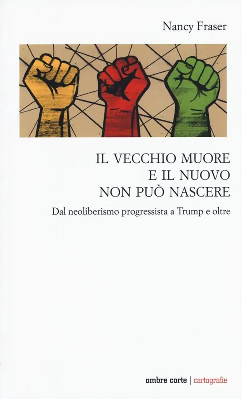 Il vecchio muore e il nuovo non può nascere. Dal neoliberismo progressista a Trump e oltre Prezzo Ridotto