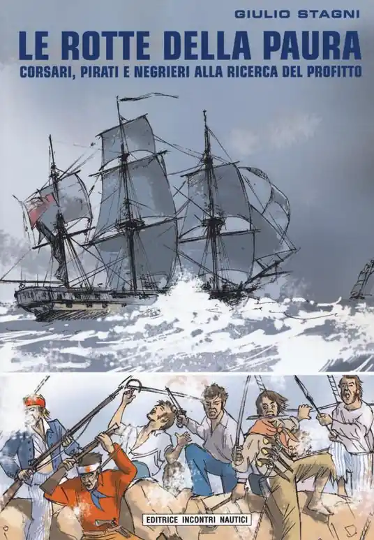 Le rotte della paura. Corsari, pirati e negrieri alla ricerca del profitto Saldi