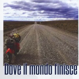 Occasione Imperdibile Dove il mondo finisce. In vespa lungo la Ruta 40