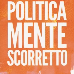 Esclusivo Politicamente scorretto