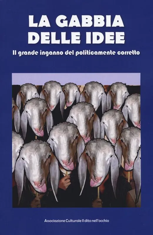 Affare La gabbia delle idee. Il grande inganno del politicamente corretto