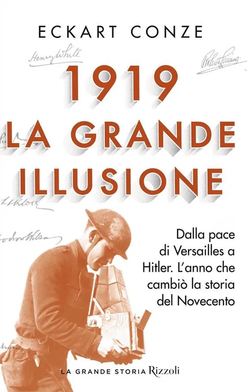 Solo Oggi 1919. La grande illusione. Dalla pace di Versailles a Hitler. L‘anno che cambiò la storia del Novecento