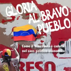 Gloria al Bravo Pueblo. Come il Venezuela è piombato nel caos politico ed economico Ultime Pezzi