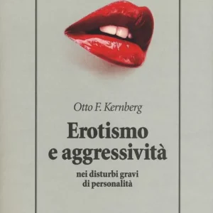 Non Perdere Erotismo e aggressività nei disturbi gravi di personalità