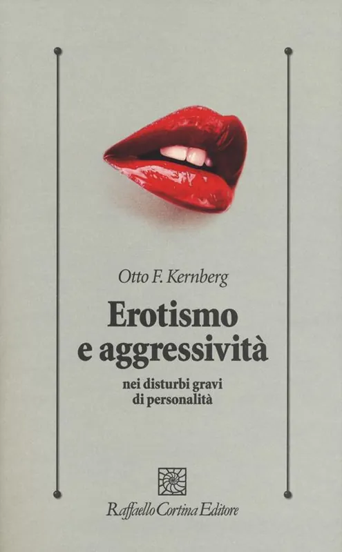 Non Perdere Erotismo e aggressività nei disturbi gravi di personalità