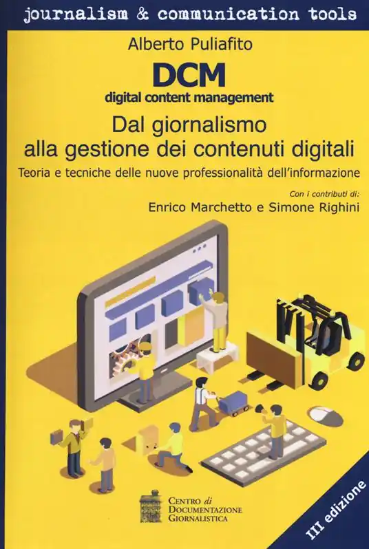 Nuovo Arrivo DCM digital content management. Dal giornalismo alla gestione dei contenuti digitali. Teoria e tecniche delle nuove professionalità dell‘informazione