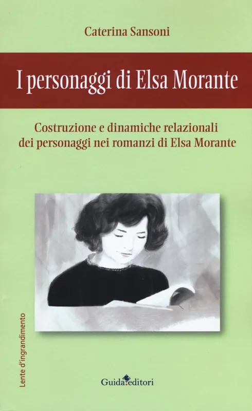 Saldi I personaggi di Elsa Morante. Costruzione e dinamiche relazionali dei personaggi nei romanzi di Elsa Morante