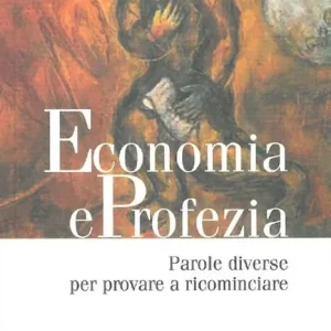 Pagamento Sicuro Economia e profezia. Parole diverse per provare a ricominciare