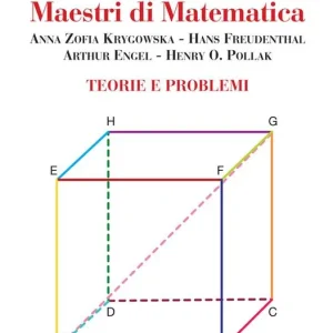 Maestri di matematica. Anna Zofia Krygowska, Hans Freudenthal, Arthur Engel, Henry O. Pollak. Teorie e problemi Reso Gratuito