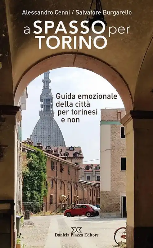 A spasso per Torino. Guida emozionale della città per torinesi e non Esclusivo
