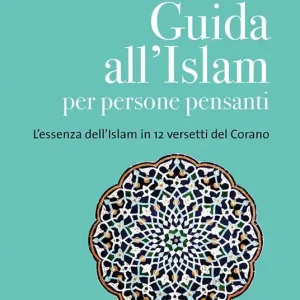 Guida all‘islam per persone pensanti. L‘essenza dell‘islam in 12 versetti del Corano Non Perdere