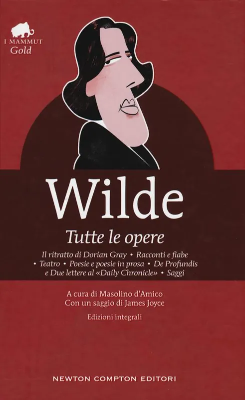 Ultime Pezzi Tutte le opere Il ritratto di Dorian Gray-Racconti e fiabe-Teatro-Poesie e poesie in prosa-De profundis e due lettere al «Daily Chronicle»-Saggi. Ediz. integrale