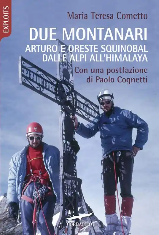 Due montanari. Arturo e Oreste Squinobal dalle Alpi all‘Himalaya A Buon Prezzo