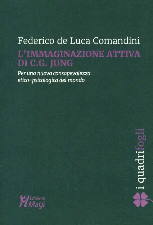 L‘ immaginazione attiva di C.G. Jung. Per una nuova consapevolezza etico-psicologica del mondo Sconto