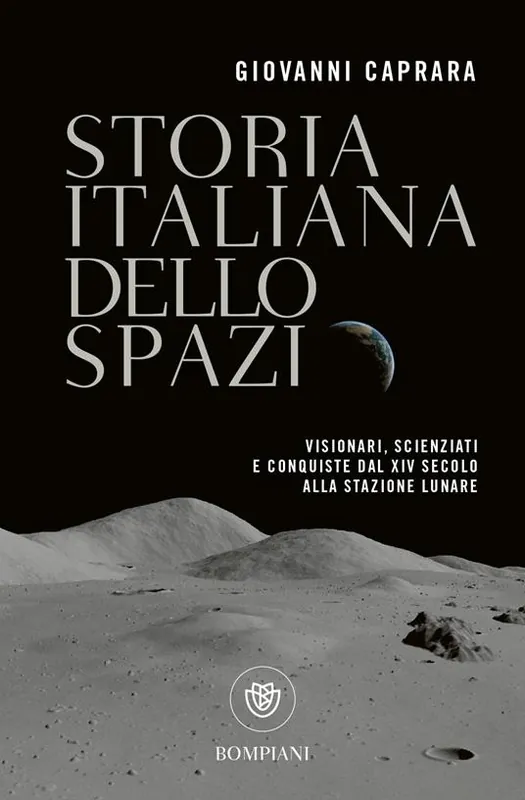 Storia italiana dello spazio. Visionari, scienziati e conquiste dal XIV secolo alla stazione lunare Promo Stagionale