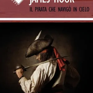 James Hook. Il pirata che navigò in cielo Solo Oggi