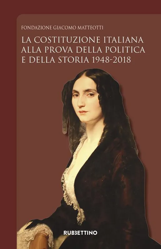 La Costituzione italiana alla prova della politica e della storia 1948-2018 Soddisfatti O Rimborsati