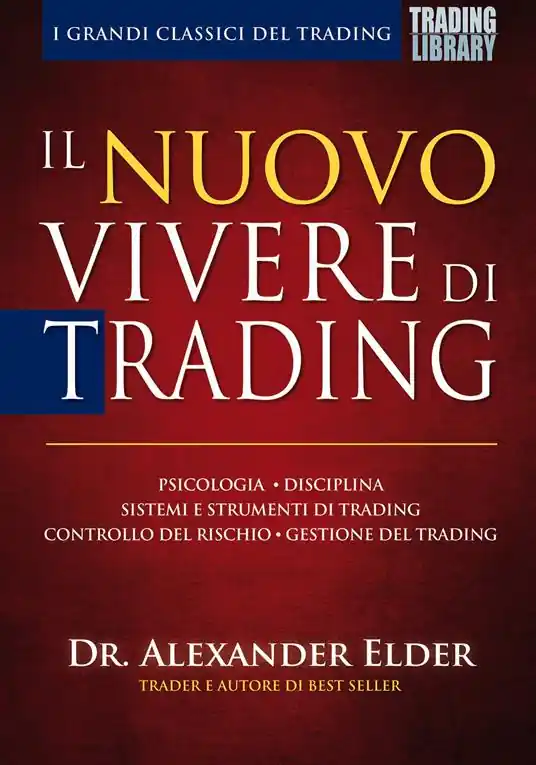Il nuovo vivere di trading. Psicologia, disciplina, sistemi e strumenti di trading, controllo del rischio, gestione del trading Prezzo Di Fabbrica