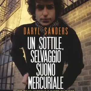 Un sottile selvaggio suono mercuriale. Bob Dylan, Nashville e Blonde on blonde Esclusivo