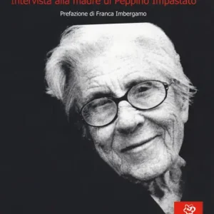Subito Disponibile Le parole di Felicia. Intervista alla madre di Peppino Impastato