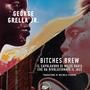 Bitches brew. Il capolavoro di Miles Davis che ha rivoluzionato il jazz Più Venduto
