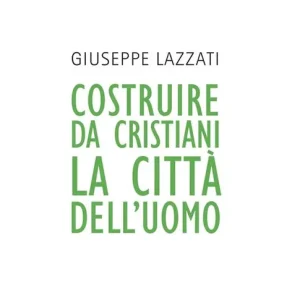 Prezzo Basso Costruire da cristiani la città dell‘uomo. Nuova ediz.