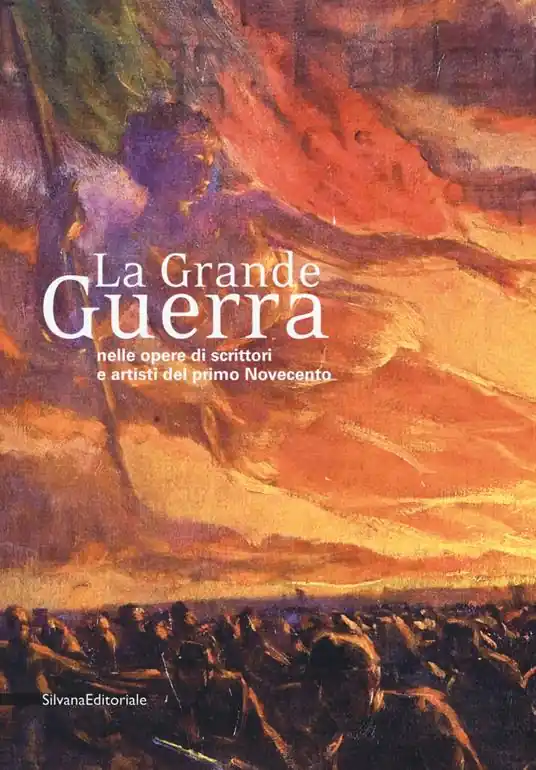 Prezzo Conveniente La Grande Guerra nelle opere di scrittori e artisti del primo Novecento. Catalogo della mostra (Milano, 30 novembre 2018-31 gennaio 2019). Ediz. illustrata
