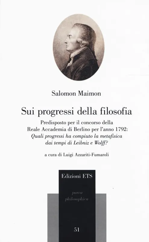 Quantità Limitata Sui progessi della filosofia. Predisposto per il concorso della Reale Accademia di Berlino per l‘anno 1792 «Quali progressi ha compiuto la metafisica dei tempi di Leibniz e Wolff?»
